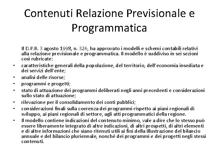 Contenuti Relazione Previsionale e Programmatica • • Il D. P. R. 3 agosto 1998,