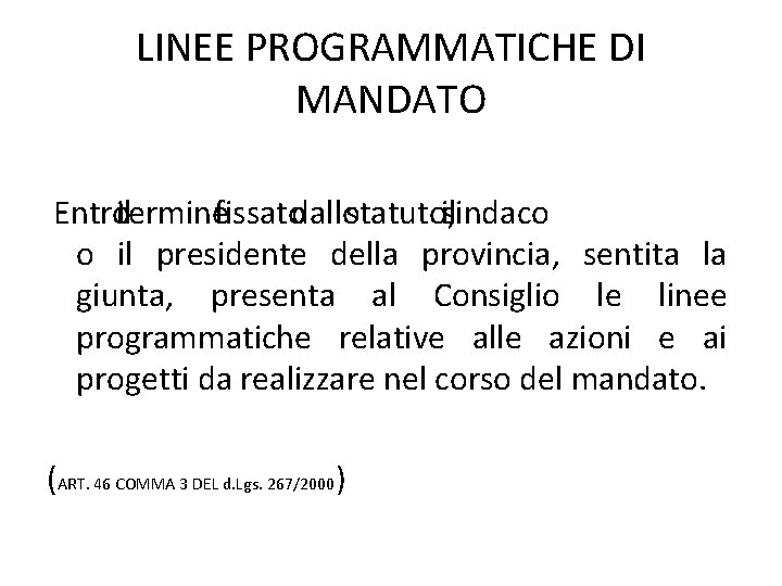 LINEE PROGRAMMATICHE DI MANDATO Entro il termine fissato dallo statuto, il sindaco o il