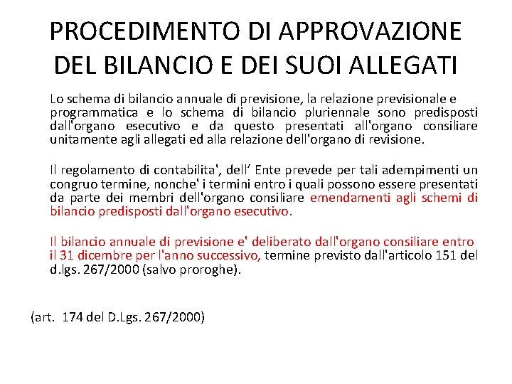 PROCEDIMENTO DI APPROVAZIONE DEL BILANCIO E DEI SUOI ALLEGATI Lo schema di bilancio annuale