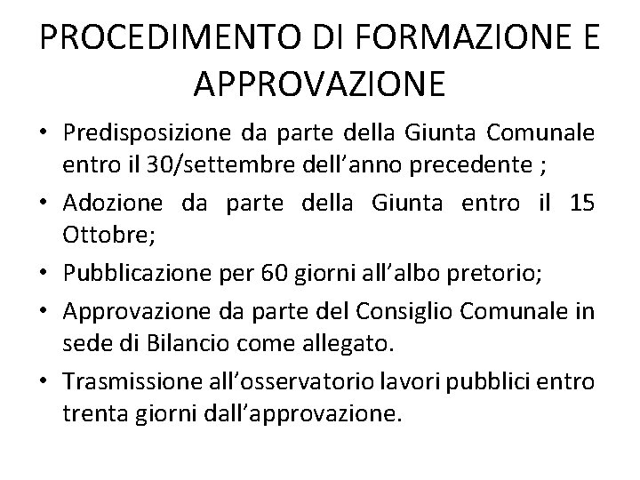 PROCEDIMENTO DI FORMAZIONE E APPROVAZIONE • Predisposizione da parte della Giunta Comunale entro il