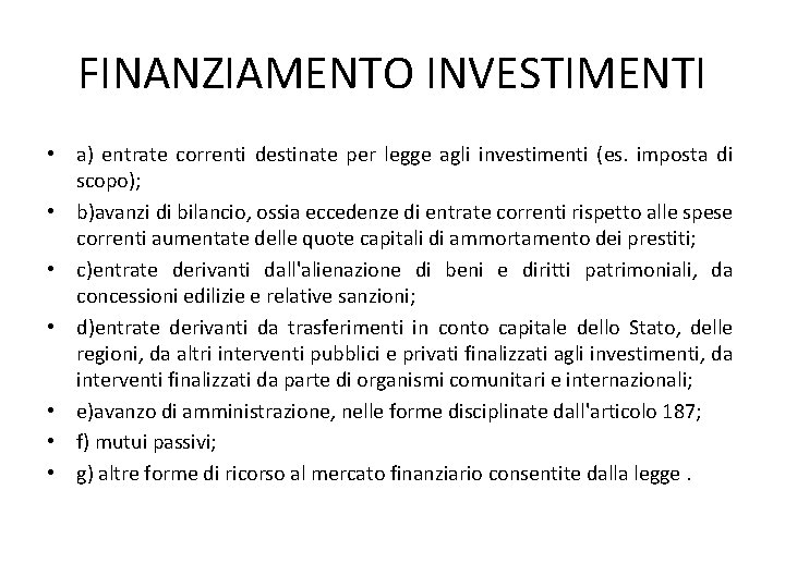 FINANZIAMENTO INVESTIMENTI • a) entrate correnti destinate per legge agli investimenti (es. imposta di