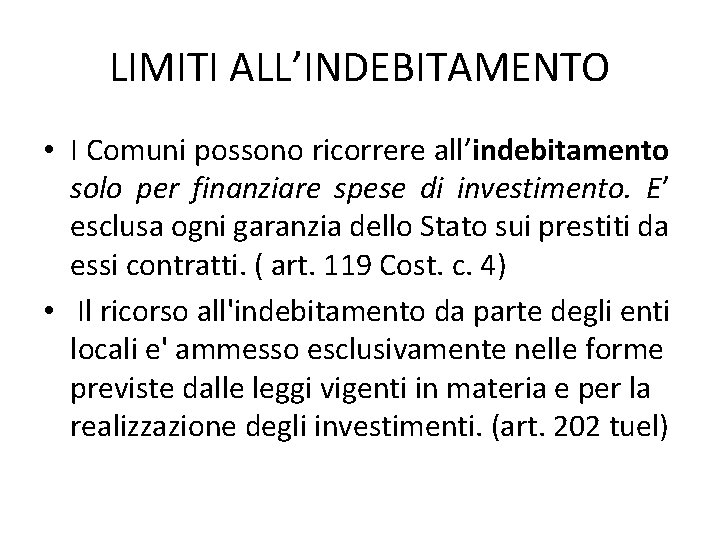 LIMITI ALL’INDEBITAMENTO • I Comuni possono ricorrere all’indebitamento solo per finanziare spese di investimento.