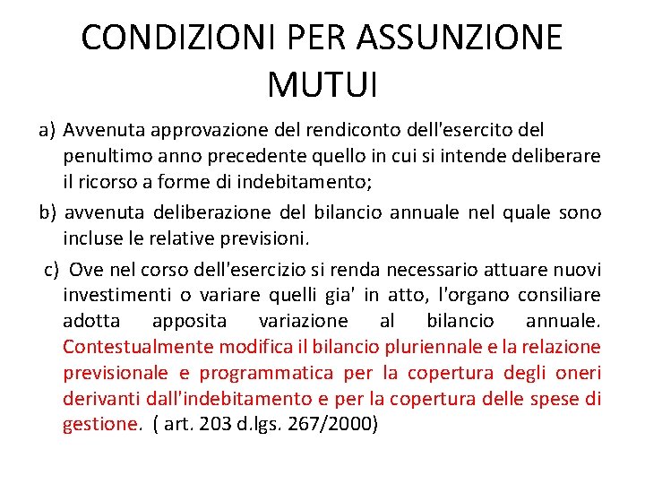 CONDIZIONI PER ASSUNZIONE MUTUI a) Avvenuta approvazione del rendiconto dell'esercito del penultimo anno precedente