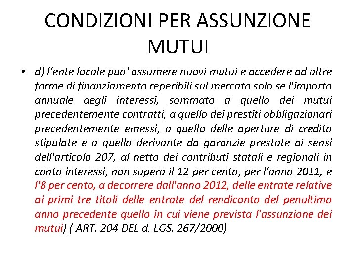 CONDIZIONI PER ASSUNZIONE MUTUI • d) l'ente locale puo' assumere nuovi mutui e accedere