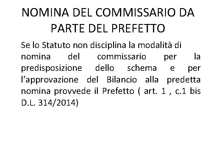 NOMINA DEL COMMISSARIO DA PARTE DEL PREFETTO Se lo Statuto non disciplina la modalità