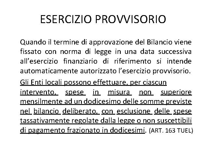 ESERCIZIO PROVVISORIO Quando il termine di approvazione del Bilancio viene fissato con norma di