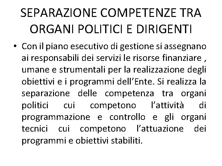 SEPARAZIONE COMPETENZE TRA ORGANI POLITICI E DIRIGENTI • Con il piano esecutivo di gestione