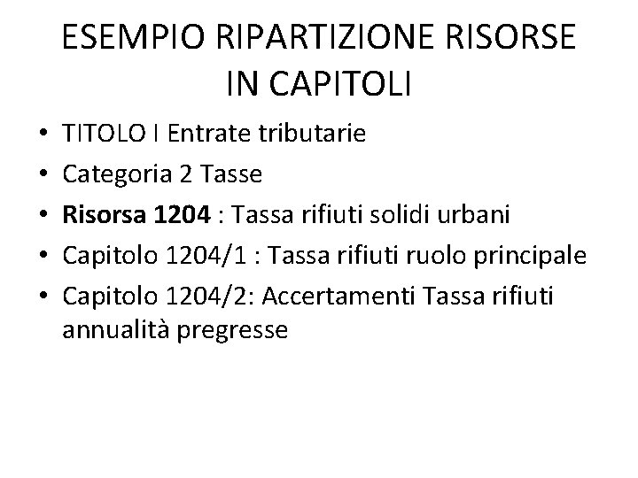 ESEMPIO RIPARTIZIONE RISORSE IN CAPITOLI • • • TITOLO I Entrate tributarie Categoria 2