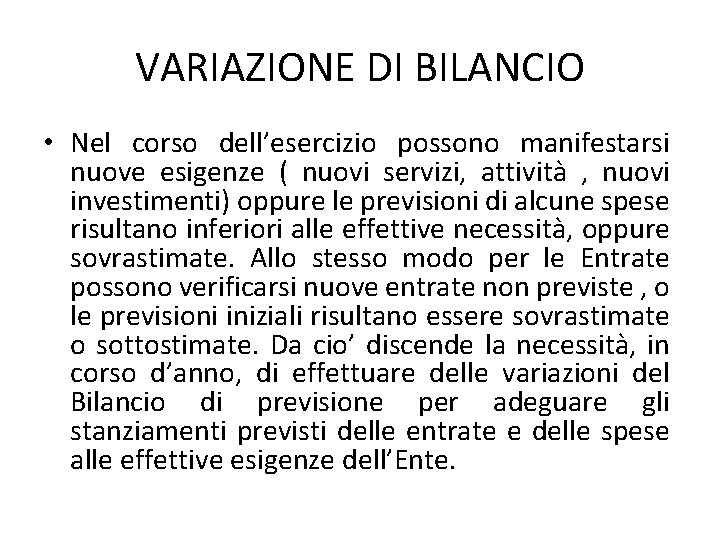 VARIAZIONE DI BILANCIO • Nel corso dell’esercizio possono manifestarsi nuove esigenze ( nuovi servizi,