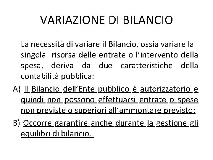 VARIAZIONE DI BILANCIO La necessità di variare il Bilancio, ossia variare la singola risorsa