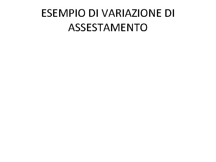 ESEMPIO DI VARIAZIONE DI ASSESTAMENTO 