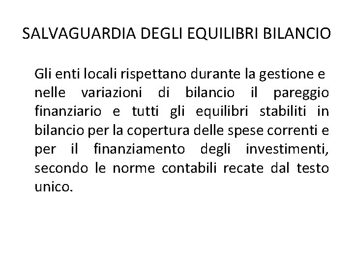 SALVAGUARDIA DEGLI EQUILIBRI BILANCIO Gli enti locali rispettano durante la gestione e nelle variazioni