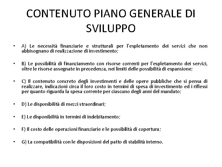 CONTENUTO PIANO GENERALE DI SVILUPPO • A) Le necessità finanziarie e strutturali per l’espletamento