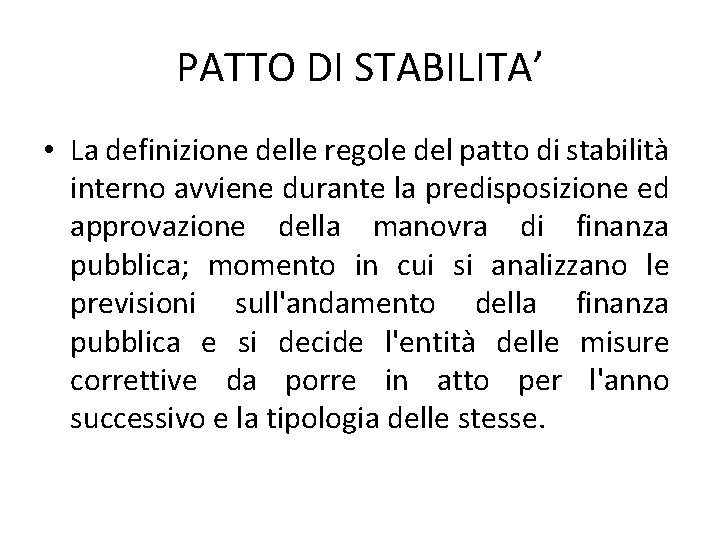 PATTO DI STABILITA’ • La definizione delle regole del patto di stabilità interno avviene