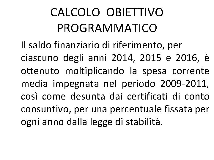 CALCOLO OBIETTIVO PROGRAMMATICO Il saldo finanziario di riferimento, per ciascuno degli anni 2014, 2015