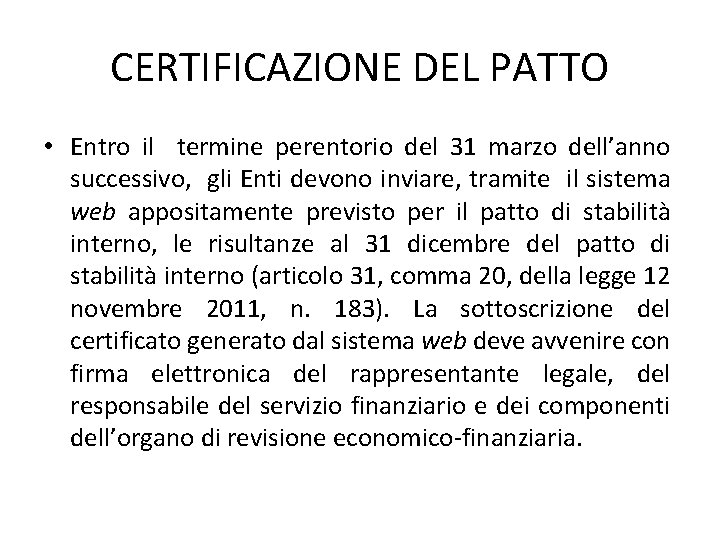 CERTIFICAZIONE DEL PATTO • Entro il termine perentorio del 31 marzo dell’anno successivo, gli