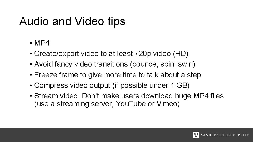 Audio and Video tips • MP 4 • Create/export video to at least 720