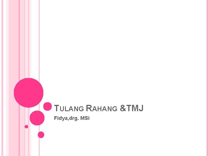 TULANG RAHANG &TMJ Fidya, drg. MSi 