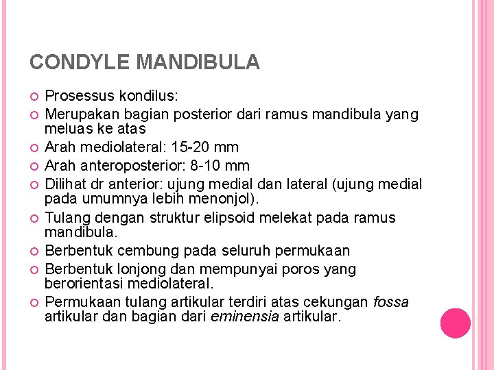 CONDYLE MANDIBULA Prosessus kondilus: Merupakan bagian posterior dari ramus mandibula yang meluas ke atas