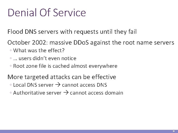 Denial Of Service Flood DNS servers with requests until they fail October 2002: massive