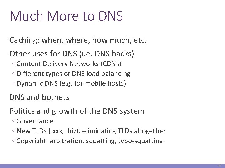 Much More to DNS Caching: when, where, how much, etc. Other uses for DNS