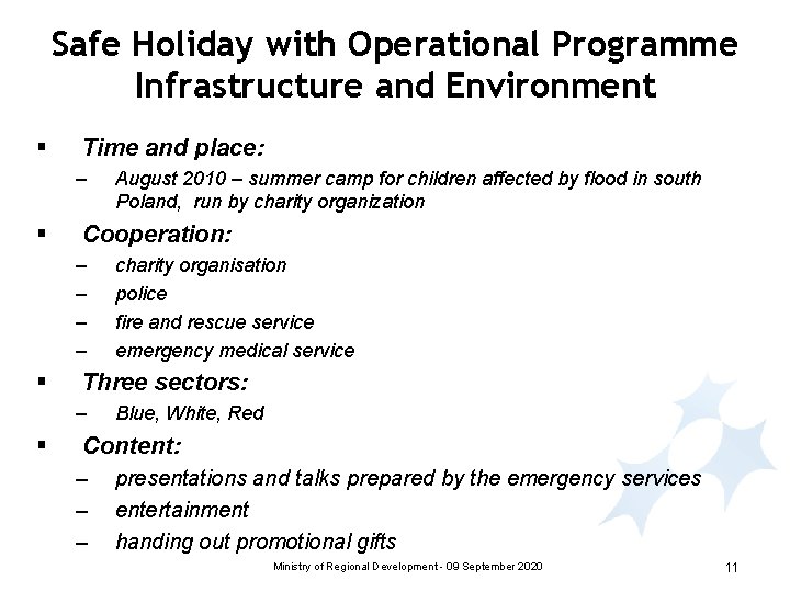 Safe Holiday with Operational Programme Infrastructure and Environment § Time and place: – §