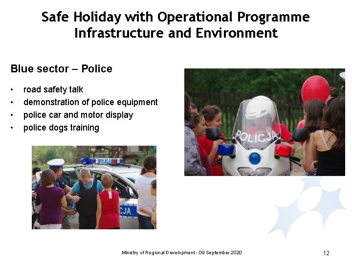 Safe Holiday with Operational Programme Infrastructure and Environment Blue sector – Police • •