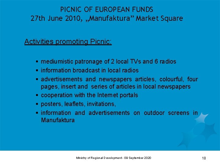 PICNIC OF EUROPEAN FUNDS 27 th June 2010, „Manufaktura” Market Square Activities promoting Picnic: