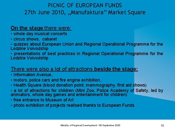 PICNIC OF EUROPEAN FUNDS 27 th June 2010, „Manufaktura” Market Square On the stage