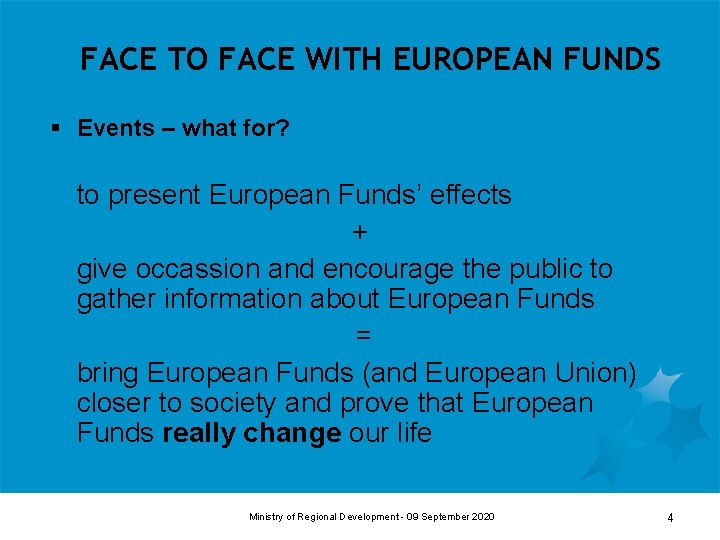 FACE TO FACE WITH EUROPEAN FUNDS § Events – what for? to present European