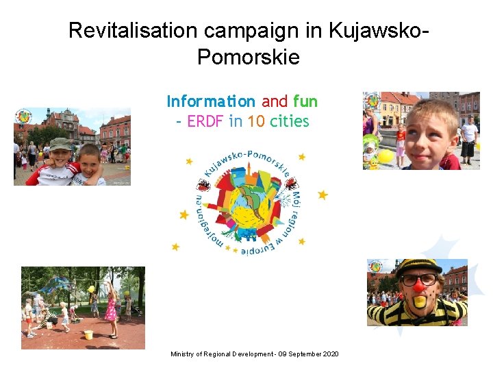 Revitalisation campaign in Kujawsko. Pomorskie Information and fun – ERDF in 10 cities Ministry