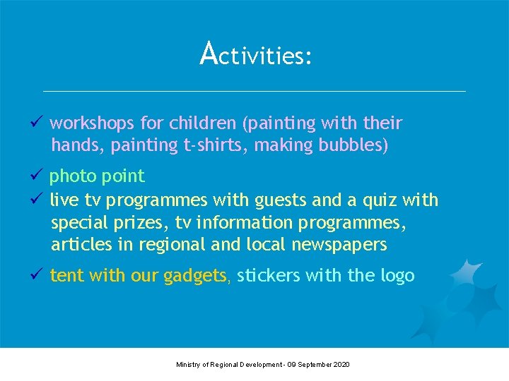 Activities: ü workshops for children (painting with their hands, painting t-shirts, making bubbles) ü