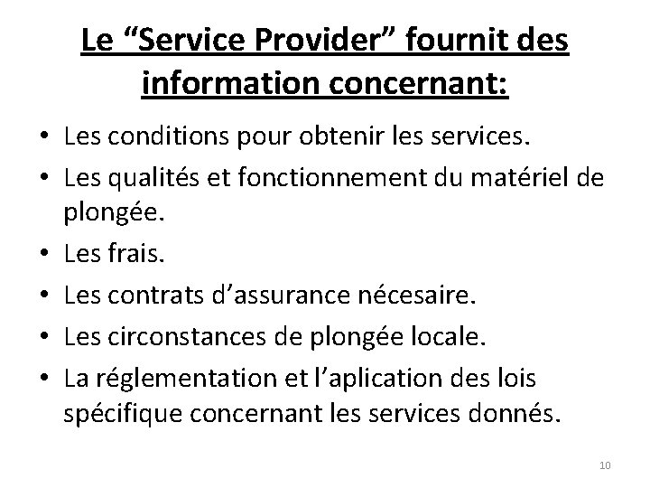 Le “Service Provider” fournit des information concernant: • Les conditions pour obtenir les services.