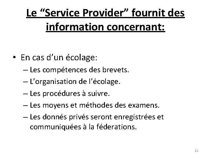 Le “Service Provider” fournit des information concernant: • En cas d’un écolage: – Les