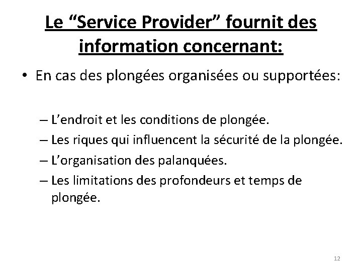Le “Service Provider” fournit des information concernant: • En cas des plongées organisées ou