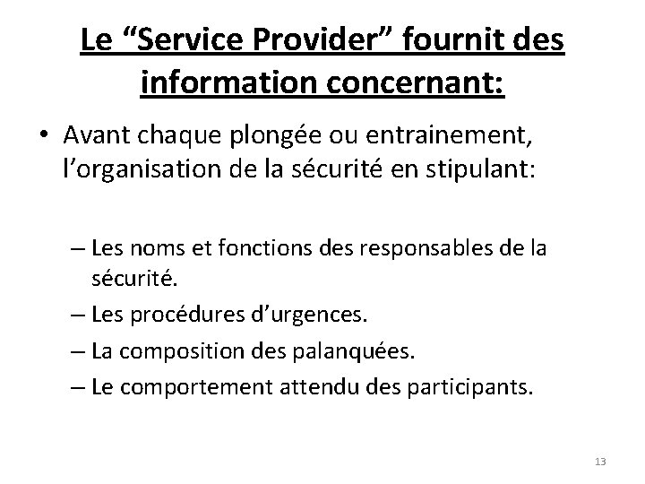 Le “Service Provider” fournit des information concernant: • Avant chaque plongée ou entrainement, l’organisation