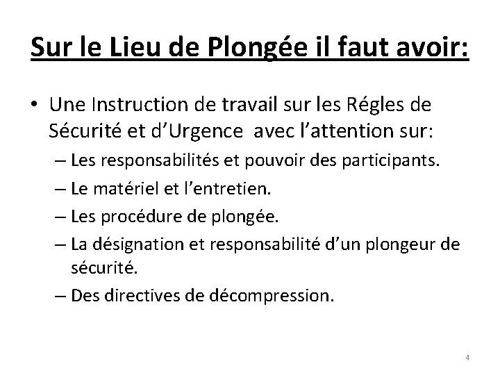 Sur le Lieu de Plongée il faut avoir: • Une Instruction de travail sur