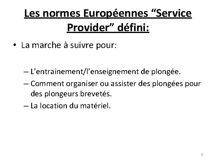 Les normes Européennes “Service Provider” défini: • La marche à suivre pour: – L’entrainement/l’enseignement