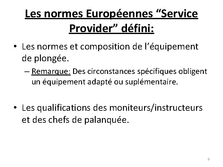 Les normes Européennes “Service Provider” défini: • Les normes et composition de l’équipement de