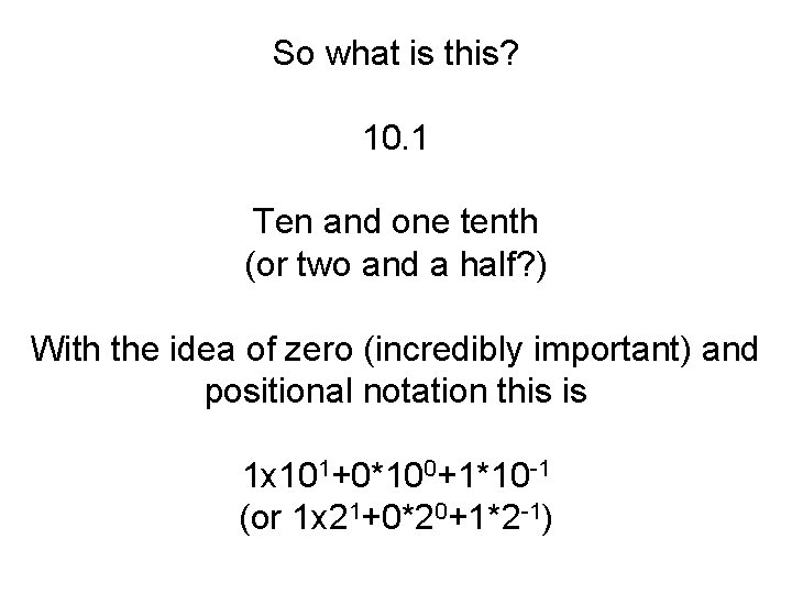 So what is this? 10. 1 Ten and one tenth (or two and a