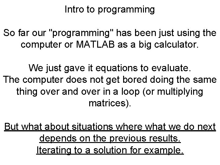 Intro to programming So far our "programming" has been just using the computer or