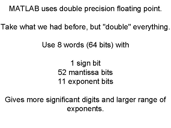 MATLAB uses double precision floating point. Take what we had before, but "double" everything.