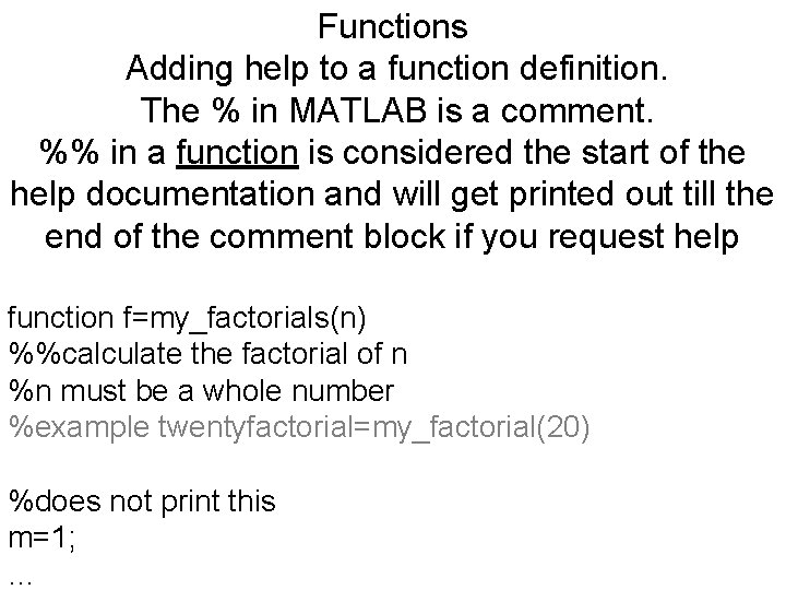 Functions Adding help to a function definition. The % in MATLAB is a comment.