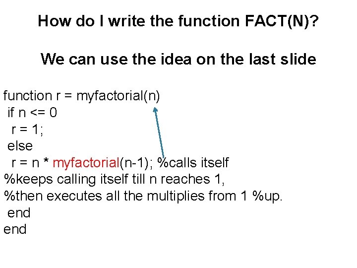 How do I write the function FACT(N)? We can use the idea on the