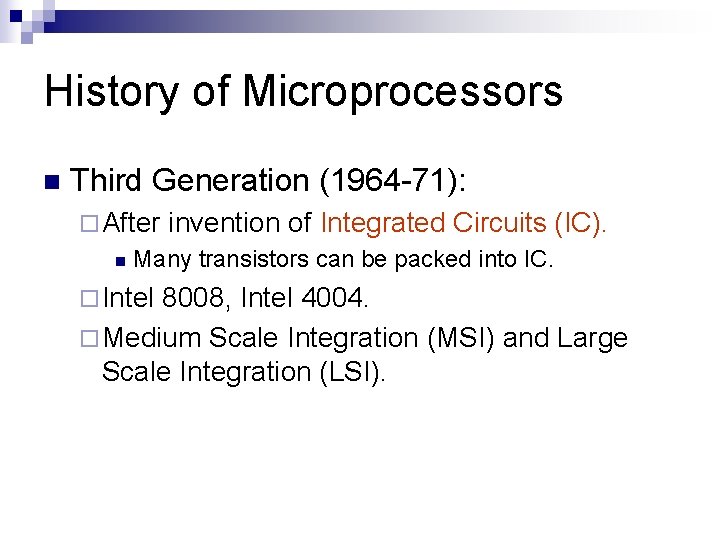 History of Microprocessors n Third Generation (1964 -71): ¨ After n invention of Integrated