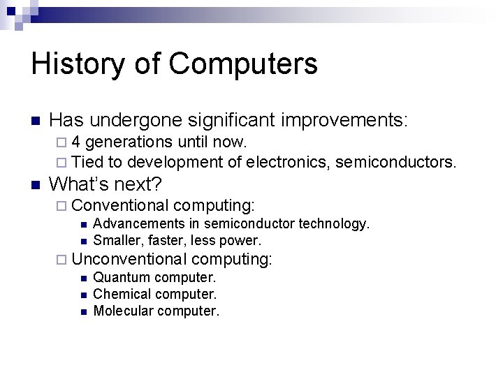 History of Computers n Has undergone significant improvements: ¨ 4 generations until now. ¨