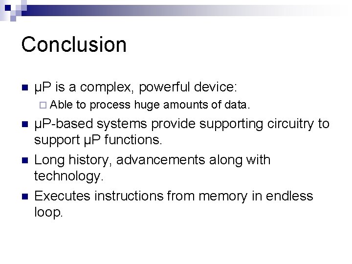 Conclusion n µP is a complex, powerful device: ¨ Able n n n to