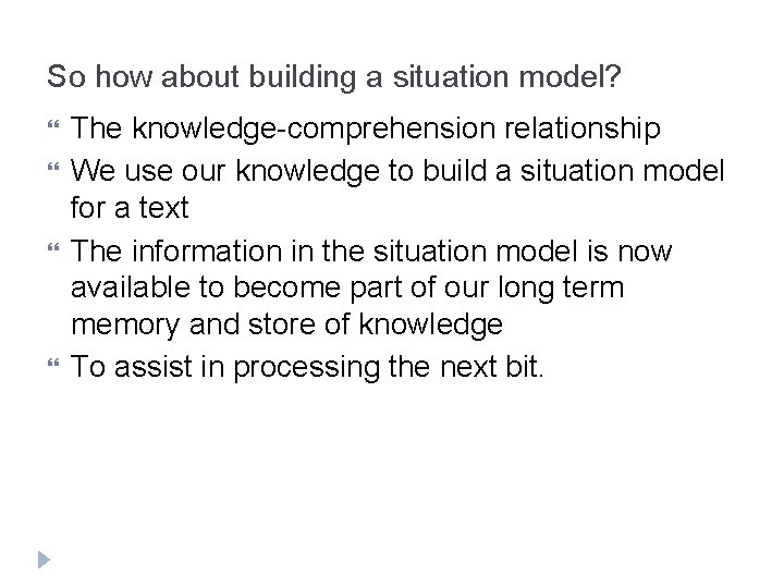 So how about building a situation model? The knowledge-comprehension relationship We use our knowledge