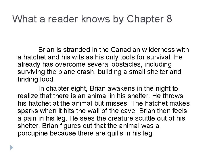 What a reader knows by Chapter 8 Brian is stranded in the Canadian wilderness