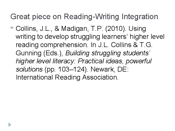 Great piece on Reading-Writing Integration Collins, J. L. , & Madigan, T. P. (2010).